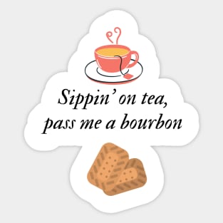 Sippin' on tea, pass me a bourbon Sticker